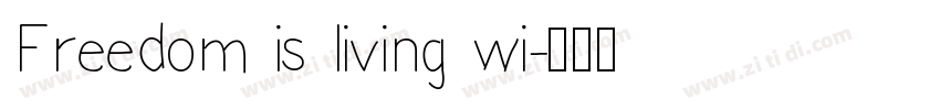 Freedom is living wi字体转换
